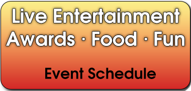 Live Entertainment - Awards - Food - Fun